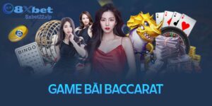 Bí quyết chơi baccarat cổ điển 8XBET để thắng lớn