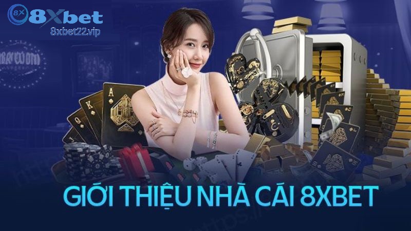 gioi thieu ve 8xbet 2 Giới Thiệu Về 8XBET