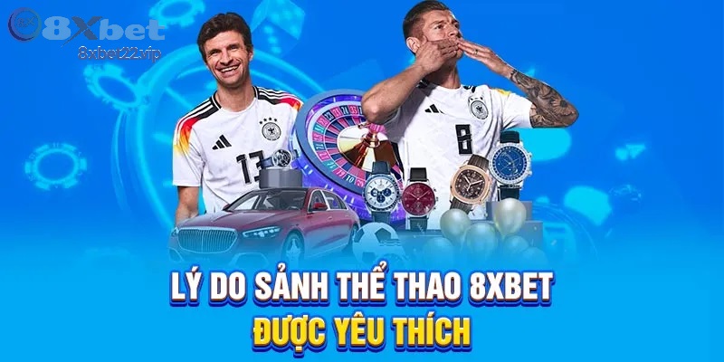 ly do nen chon 8xbet 1 Lý do nên chọn 8xbet