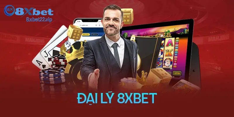 tong quan ve chuong trinh dai ly Tổng quan về chương trình đại lý 8XBET